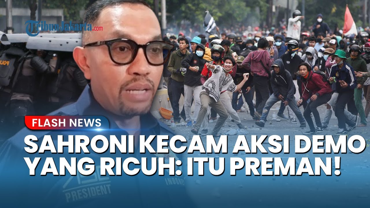 MARAH! Sahroni Kecam Demo yang Ricuh: Massa Bentrok dengan Aparat Bukan Pedemo, tapi Premanisme!