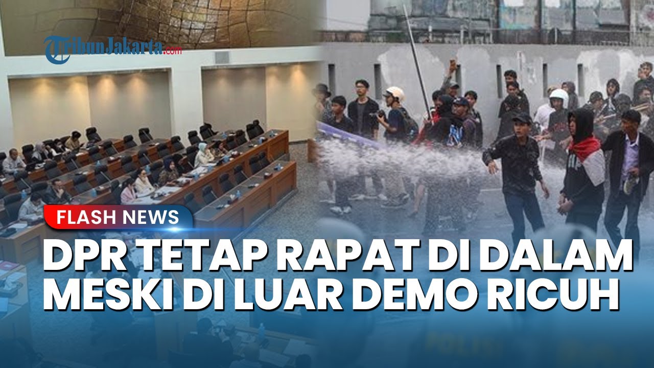 DPR Tetap Rapat Meski Demo Ricuh, Menunjukkan Komitmen dalam Menjalankan Tugas Negara
