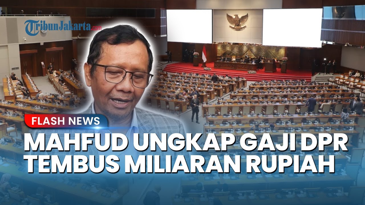 Mahfud Beberkan Rincian Gaji DPR yang Disebut Bisa Capai Miliaran Rupiah: Kalau Korup Kurang Ajar!