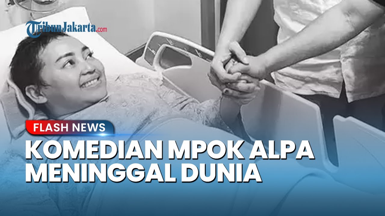 Dunia Hiburan Berduka: Mengenang Komedian Mpok Alpa yang Meninggal Dunia Setelah Lama Menyembunyikan Penyakit Kanker