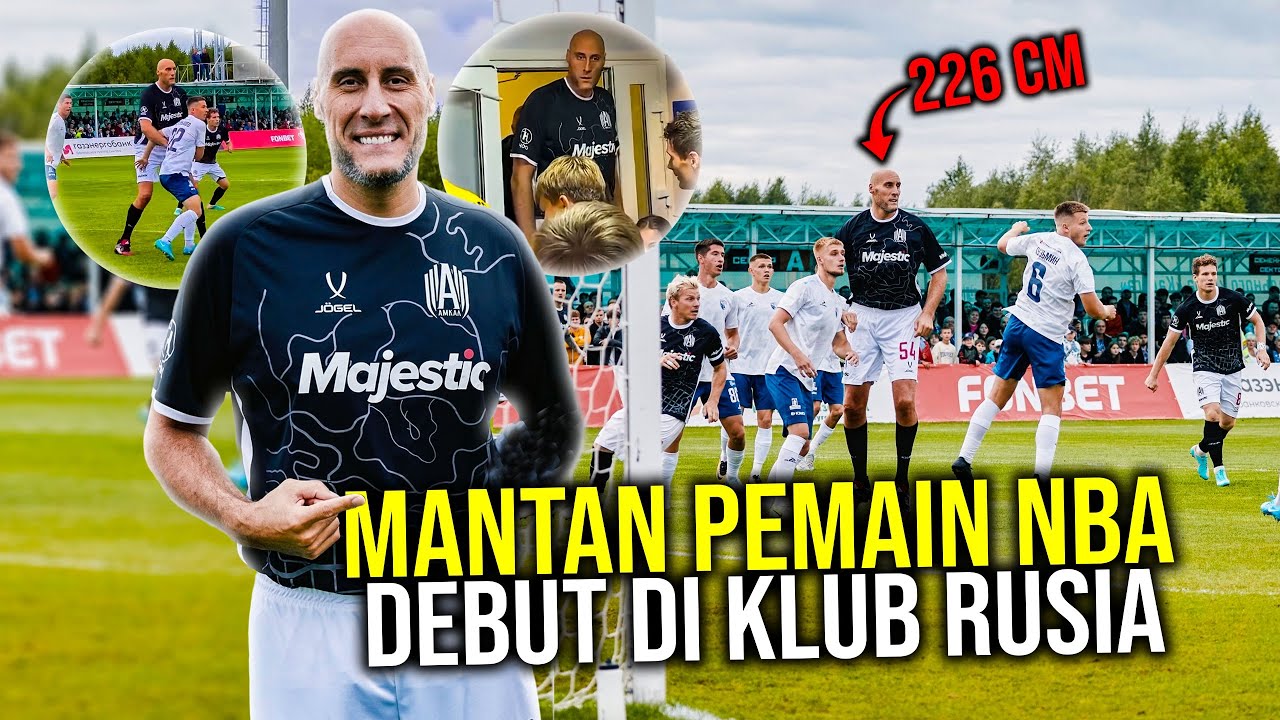 Ketika Raksasa NBA Banting Setir Debut di Sepakbola Langsung Pecah Rekor Pemain Tertinggi di Dunia!