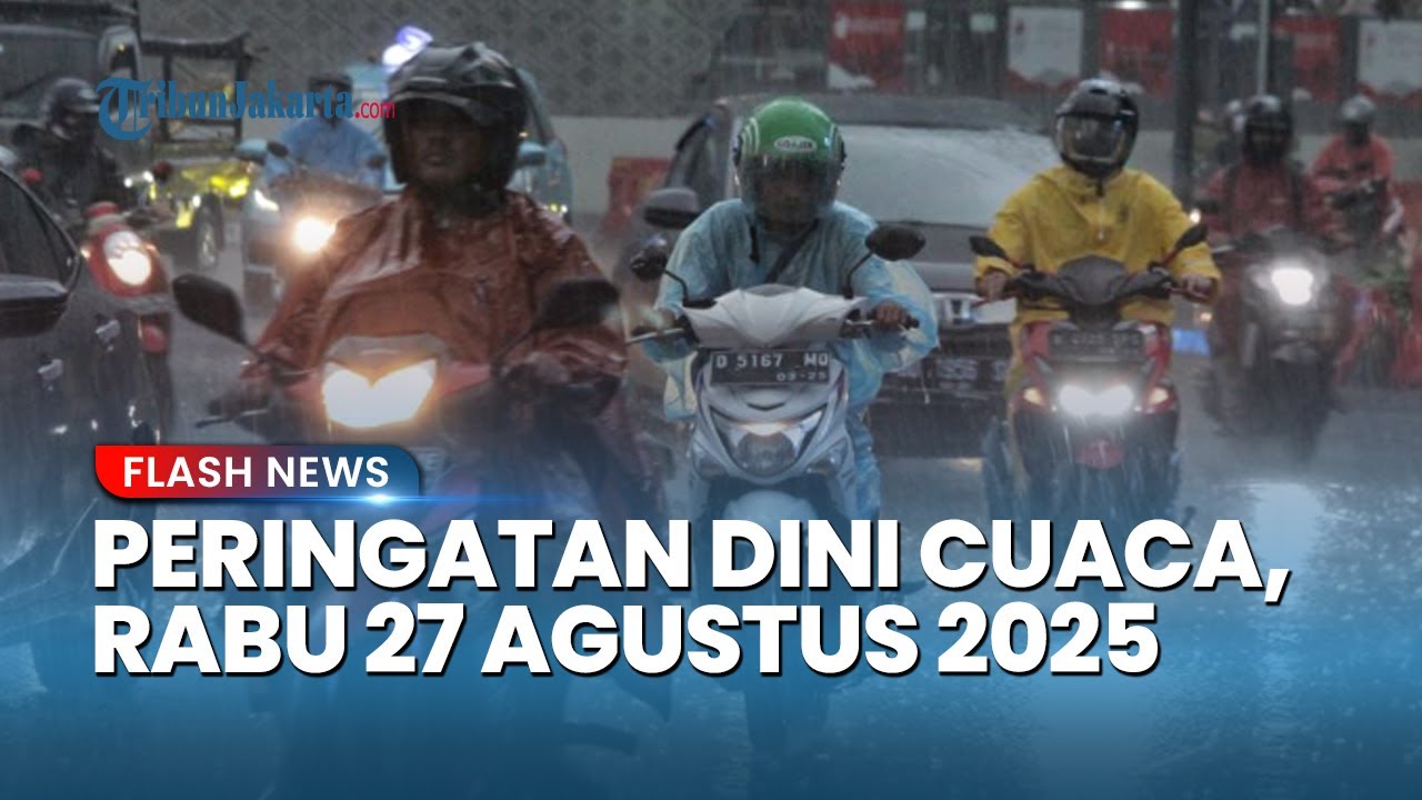 Peringatan Dini Cuaca Ekstrem, Rabu 27 Agustus 2025: 17 Wilayah Potensi Hujan Lebat Termasuk Jateng