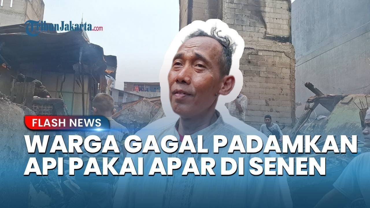 Panik dan Salah Titik, Cerita Warga Berebut Padamkan Api di Senen Sebelum Damkar Tiba