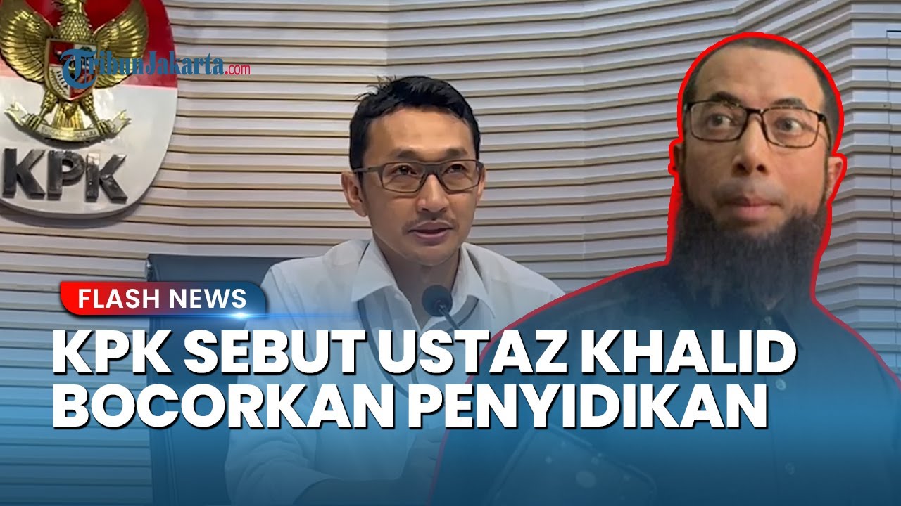 Setelah Kembalikan Uang, Ustaz Khalid Disebut KPK Bocorkan Materi Penyidikan