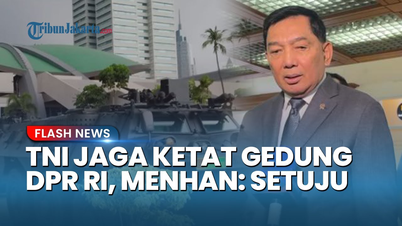 TNI Turun Ikut Jaga Gedung DPR RI! Menhan Sjafrie Beberkan Alasannya