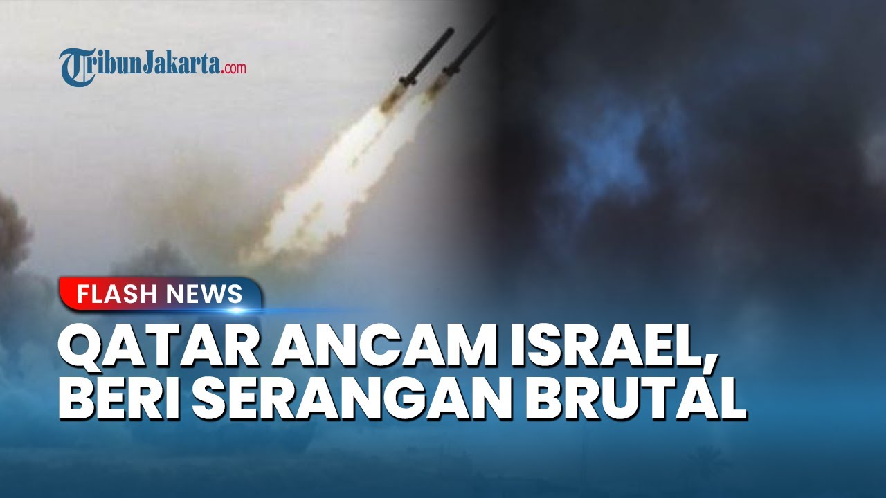 Qatar Murka! Ancam Balas Serangan Israel yang Disebut Barbar, Ajak Timur Tengah Bangkit Melawan