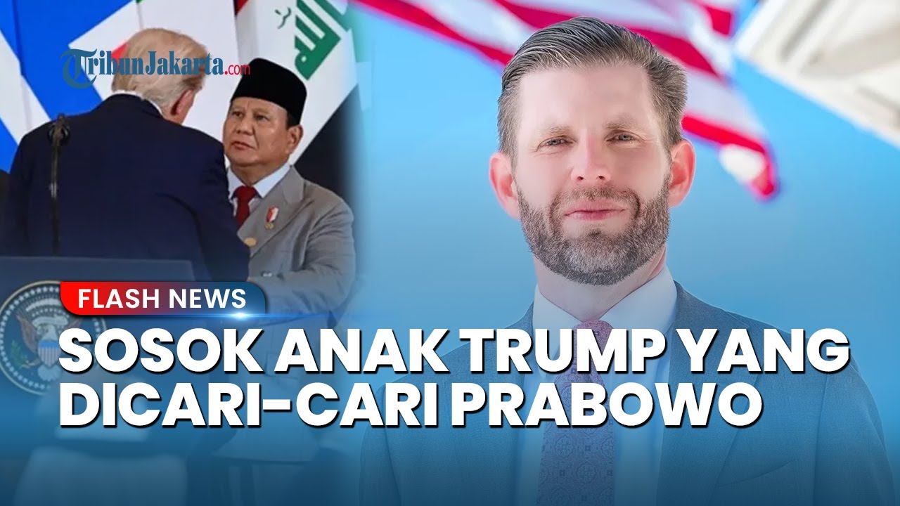 Anak Presiden AS Eric Trump Diduga Dicari Prabowo saat KTT Gaza, Ternyata Ini Sosoknya