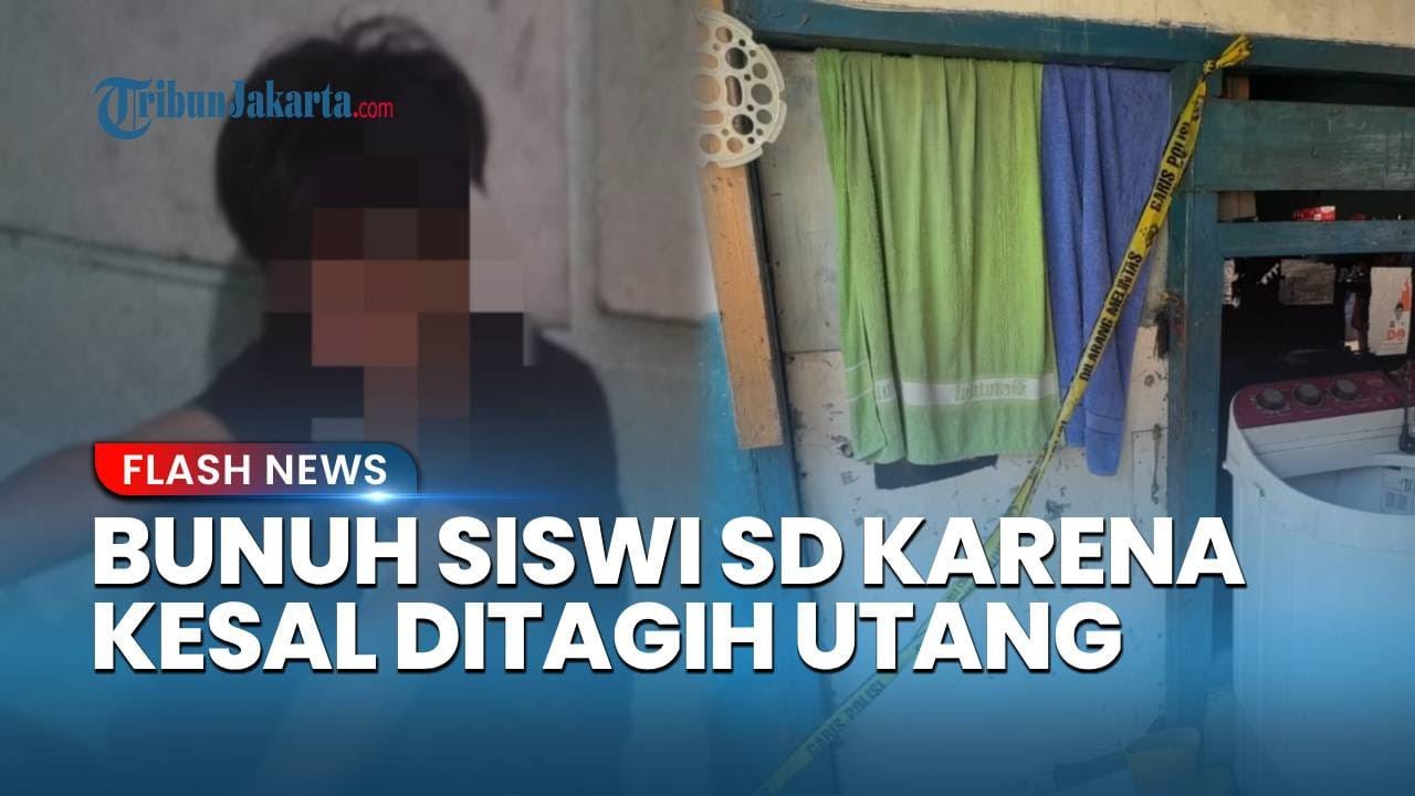 Pembunuhan Siswi Kelas 6 SD di Cilincing Diawali Pelaku Sakit Hati Ditagih Utang Oleh Ibu Korban