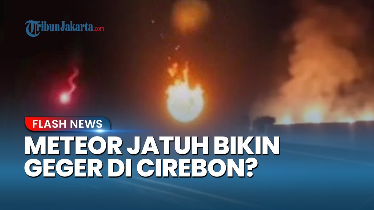 Mencekam! Dentuman Keras Diduga Meteor Jatuh di Cirebon Bikin Geger, Ini Penjelasan dari BMKG & BRIN
