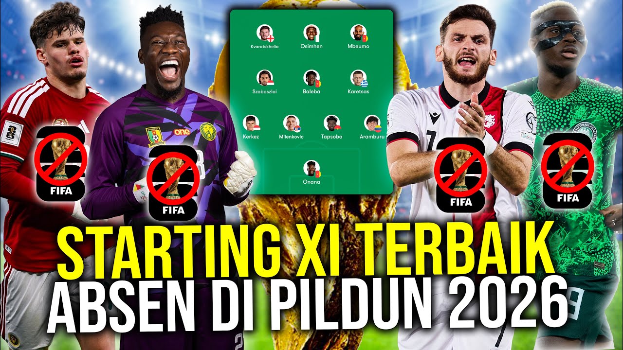 DARI ONANA SAMPAI OSIMHEN! STARTING XI TERBAIK PEMAIN BINTANG YANG ABSEN DARI PIALA DUNIA 2026