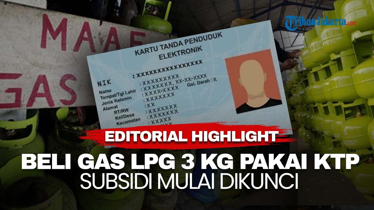 EDITORIAL HIGHLIGHT | Aturan Baru 2026, Beli Gas LPG 3 Kg Pakai NIK: Ini Kebijakan Tepat?
