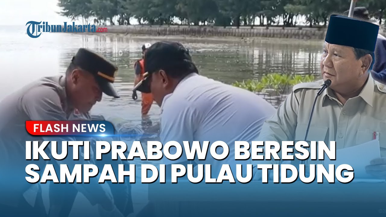 Respons Arahan Presiden Prabowo, Pemprov DKI, TNI dan Polri Bersihkan Sampah di Pantai Pulau Tidung
